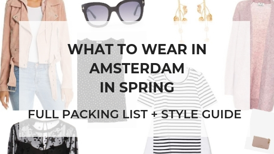 Full woman packing list and style tips - what to pack for Amsterdam in spring