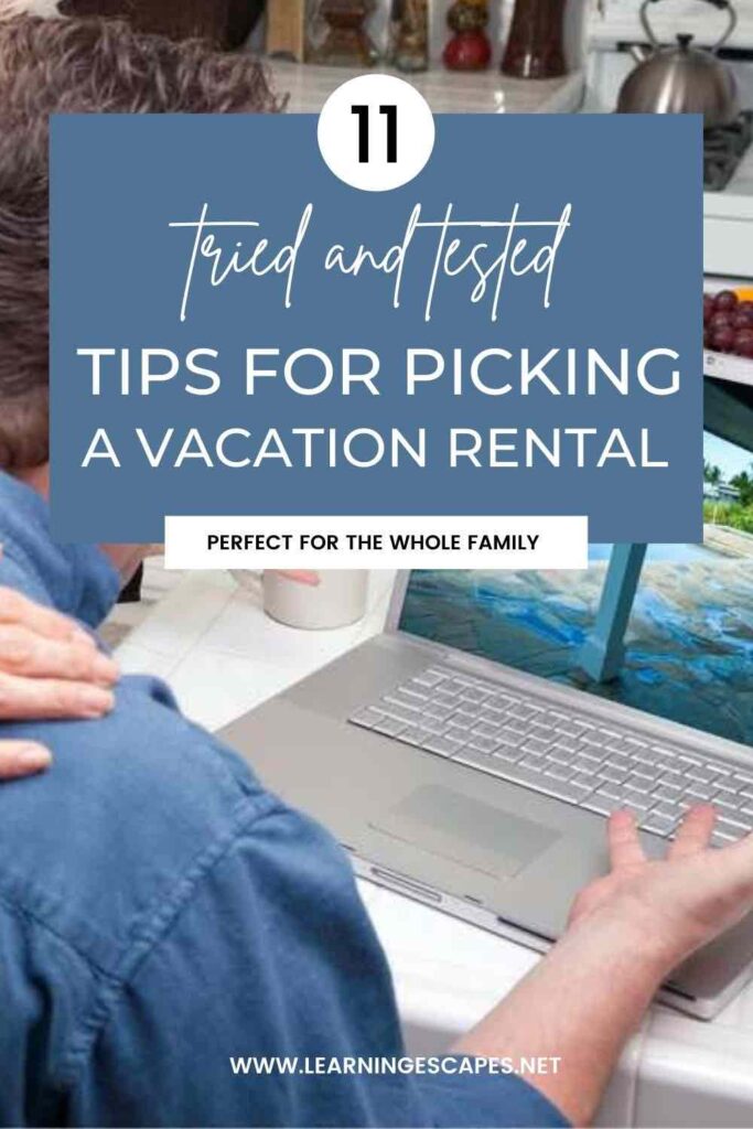 Person sitting at kitchen table with laptop looking at a vacation rental booking website with text" 11 tried and tested tips for picking a vacation rental perfect for the whole family