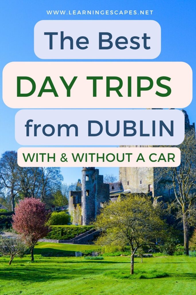 Image of Blarney castle with overlay text the best day trips from Dublin with & without a car