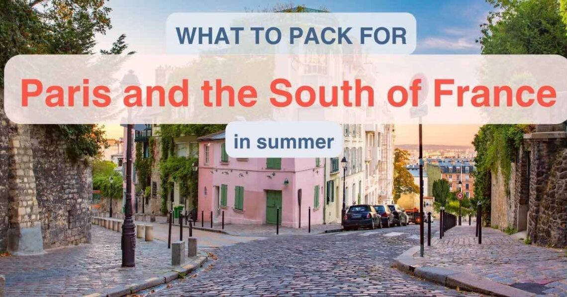 Image of Paris with overlay text: what to pack for Paris and South of France in summer
