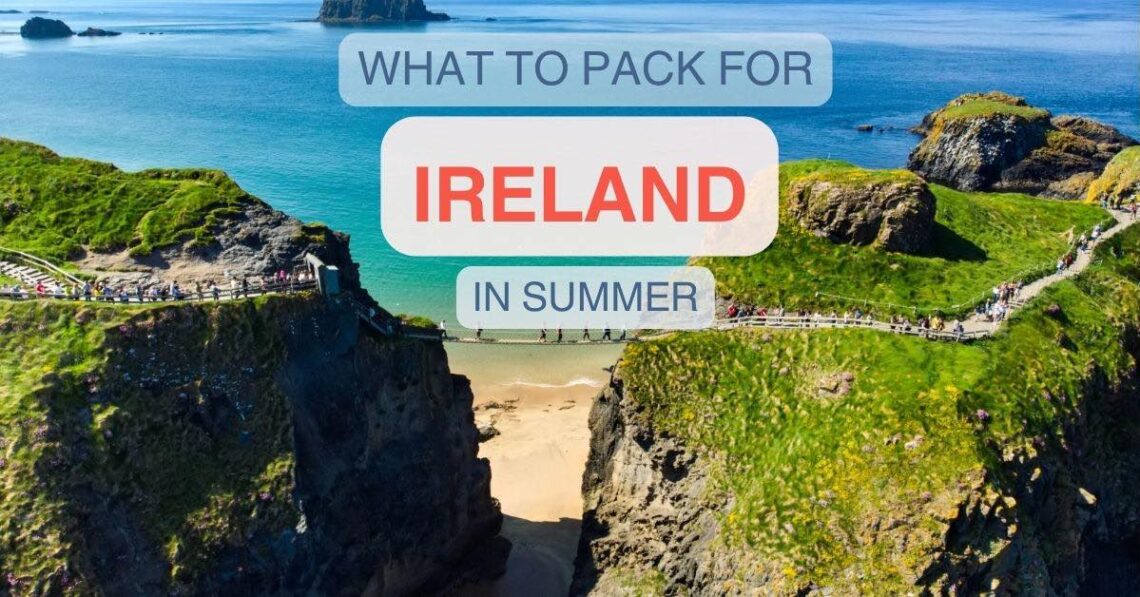 Image of Ireland Carrick a rede with overlay text: what to pack for Ireland in summer